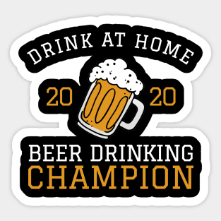 2020 Drink At Home Beer Drinking Champion Funny Beer Lover Sticker